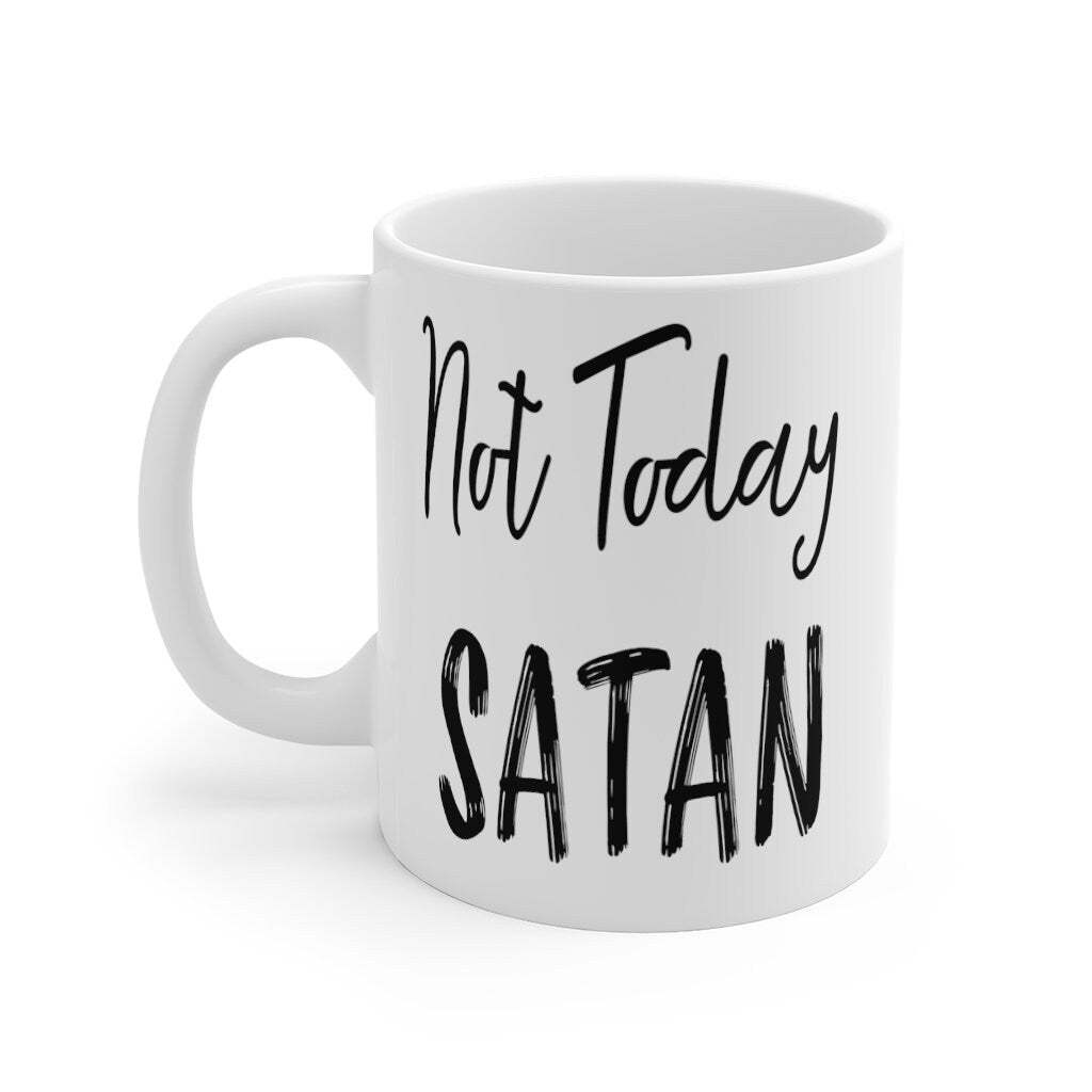 Coffee Mug, Christian Coffee Mug, Not Today Satan Coffee Cup Encouragement Cup11oz