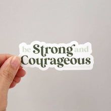 Load image into Gallery viewer, Vinyl Sticker - Be Strong and Courageous

