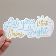 Load image into Gallery viewer, Vinyl Sticker, Let Your Light Shine Bright
